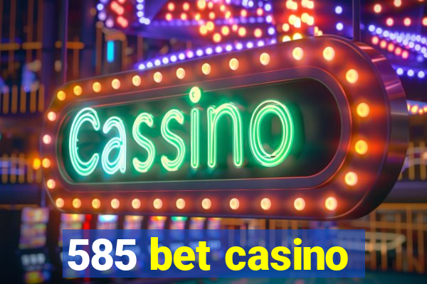 585 bet casino